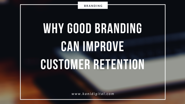 Why Good Branding Can Improve Customer Retention